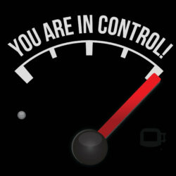 A speedometer with the words, "You are in control!"