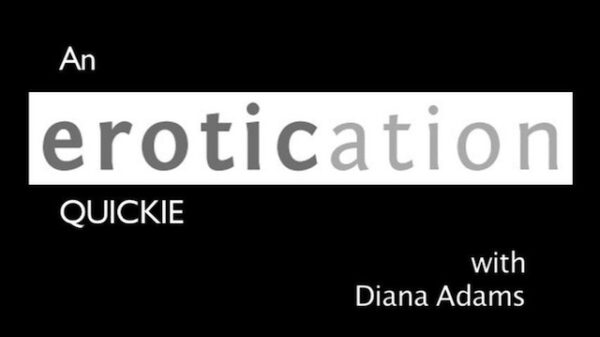 An Erotication Quickie with Diana Adams, Esquire