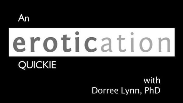 An Erotication Quickie with Dorree Lynn, PhD
