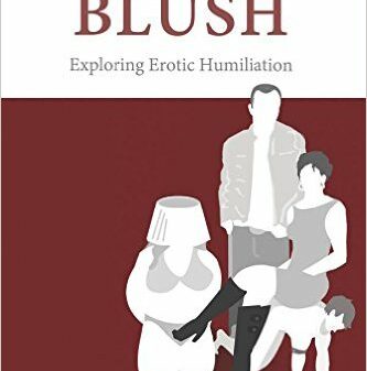 Win a copy of “Enough To Make You Blush: Exploring Erotic Humiliation”