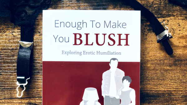 Win a Copy of Enough To Make You Blush: Exploring Erotic Humiliation